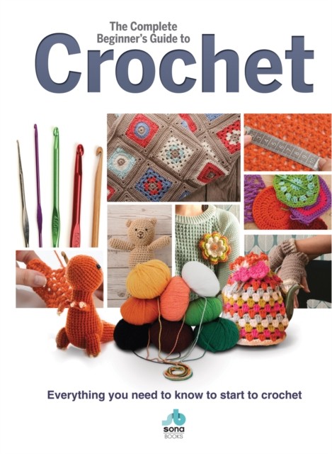 The Complete Beginners Guide to Crochet (Hardback Book)