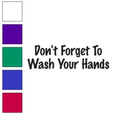 #ad Don#x27;t Forget Wash Your Hands Vinyl Decal Sticker Multiple Colors amp; Sizes #2533 $3.96