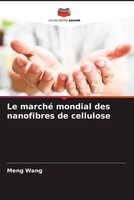 Meng Wang | Le Marché Mondial Des Nanofibres De Cellulose | Taschenbuch (2023)