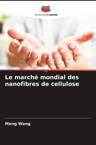 Meng Wang | Le Marché Mondial Des Nanofibres De Cellulose | Taschenbuch (2023)-image