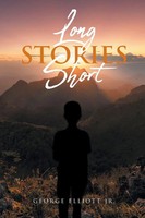 Long Stories Short George Elliott Jr. Taschenbuch Kartoniert / Broschiert 2019