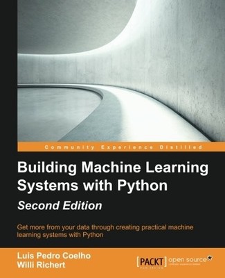 Building Machine Learning Systems with Python  by Luis Pedro Coelho