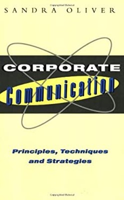 Corporate Communication: Principles, Techniques And Strategies P