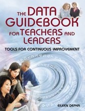 The Data Guidebook for Teachers and Leaders: Tools for Continuous Improvement b