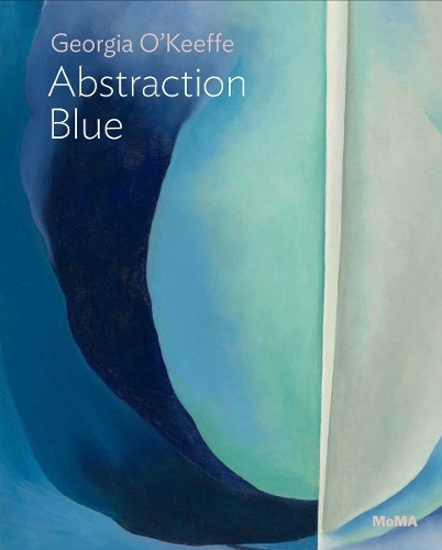 Georgia o'Keeffe: Abstraction Blue by Samantha Friedman (2022, Trade Paperback) - Image 3
