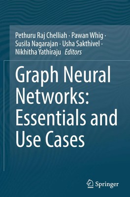 Pethuru Raj Chelliah (u. a.) | Graph Neural Networks: Essentials and Use Cases