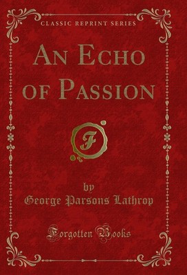 An Echo of Passion (Classic Reprint)