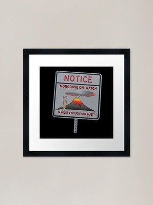 Notice - Mongoose On Watch 24 Stunden gerahmtes Wandbild Poster Leinwanddruck Bild