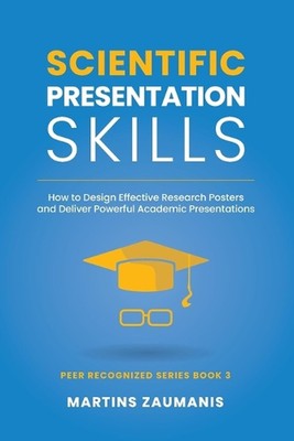 Scientific Presentation Skills: How to Design Effective Research Posters and Del