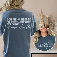 Dear Person Behind Me Shirt, You Are Enough T-Shirt, Worlds A Better Place
