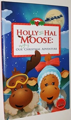 Holly and Hal Moose: Our uplifting Christmas Adventure by Jerry Rees; David Mill