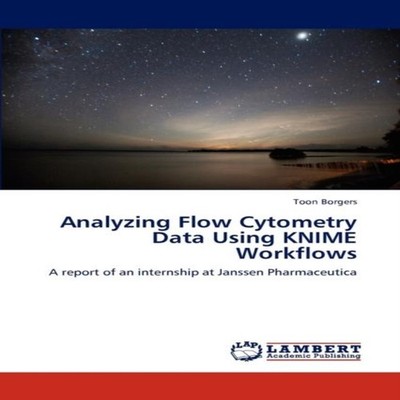Analyzing Flow Cytometry Data Using KNIME Workflows Toon Borgers