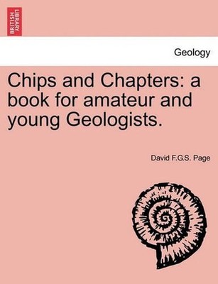 Chips and Chapters: A Book for Amateur and Young Geologists. by David F.G.S. Pag