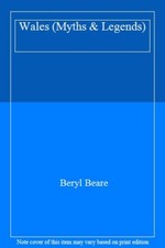 Wales (Myths & Legends) By Beryl Beare. 9780752516998