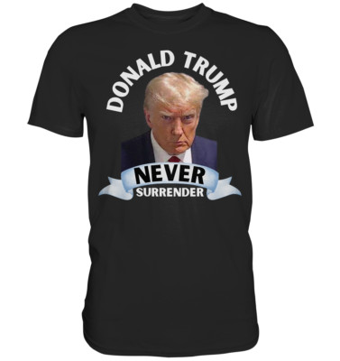 Donald Trump Premium Shirt Never Surrender USA Freiheit