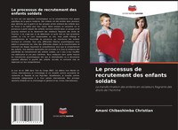 Amani Chibashimba Christian | Le Processus De Recrutement Des Enfants Soldats