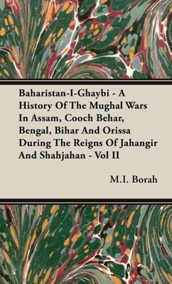Borah - Baharistan-I-Ghaybi - A History of the Mughal Wars in Assam C - X555z
