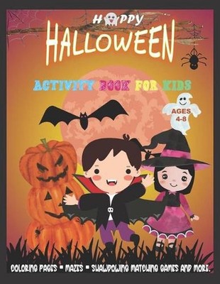 Halloween Activity Book for Kids Ages 4-8: HAPPY H-A-L-L-O-W-E-E-N 2020 -SUPER F