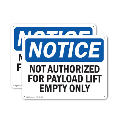 (2 Pack) Not Authorized For Payload Lift Empty Only OSHA Notice Sign Decal Metal