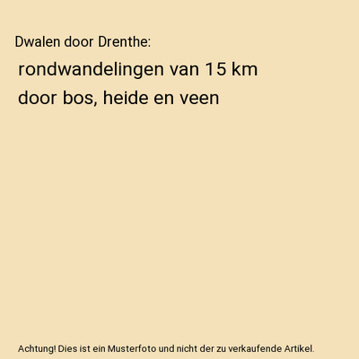 Dwalen door Drenthe: rondwandelingen van 15 km door bos, heide en veen, Rob Wolf