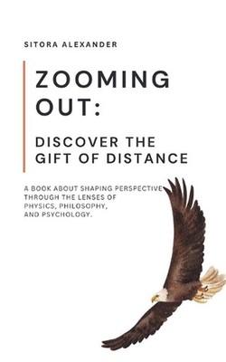 Zooming Out: Discover the Gift of Distance by Sitora Alexander Paperback Book