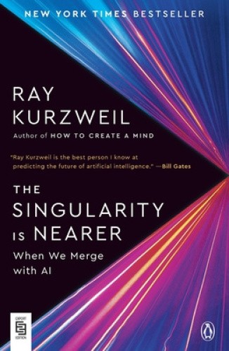 The Singularity Is Nearer: When We Merge with AI by Ray Kurzweil ...