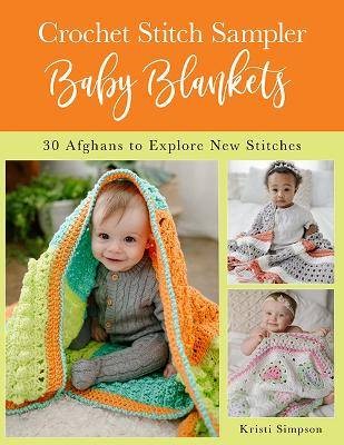 Crochet Stitch Sampler Baby Blankets, Kristi Simps