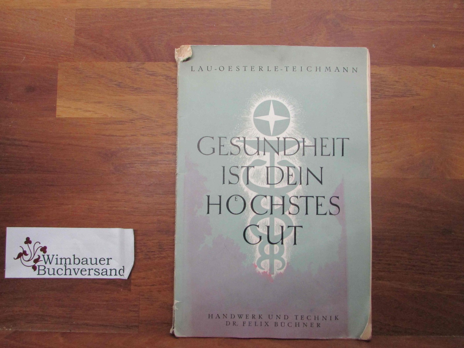 Gesundheit ist dein höchstes Gut : Das Wichtigste aus d. Gesundheitslehre u. Ges