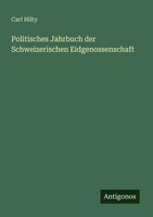 Carl Hilty | Politisches Jahrbuch Der Schweizerischen Eidgenossenschaft | Buch