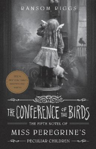 The Conference Of The Birds: Miss Peregrine's Peculiar Children By