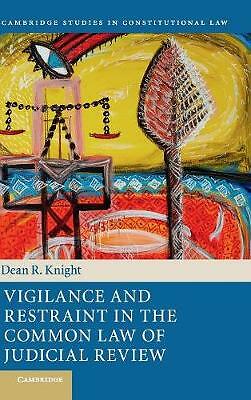 Vigilance and Restraint in the Common Law of Judicial Review Knight Hardback