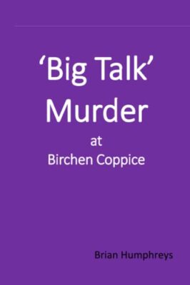 Humphreys - 'Big Talk' Murder at Birchen Coppice - New paperback or so - X555z