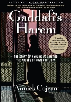 Gaddafi's Harem: The Story of a Young Woman and the Abuses of Power in Libya