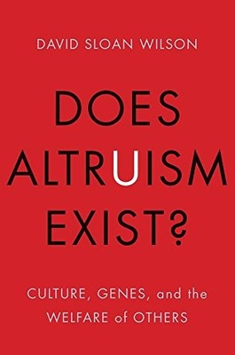Does Altruism Exist?: Culture, Genes, and the Welfare of Others (Foundationa...