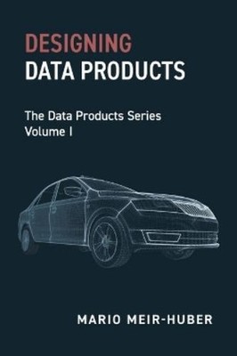 Mario Meir-Huber Designing Data Products (Taschenbuch) (US IMPORT)
