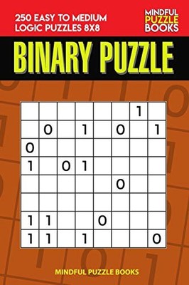 Binärpuzzle: 250 einfache bis mittlere Logikpuzzles 8x8