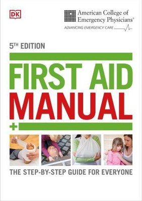 ACEP First Aid Manual 5th Edition: The Step-by-Step Guide for Everyone (Dk First