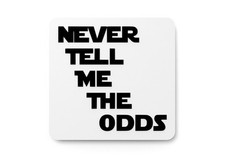 Never Tell Me The Odds  Funny Sign for Home or Office