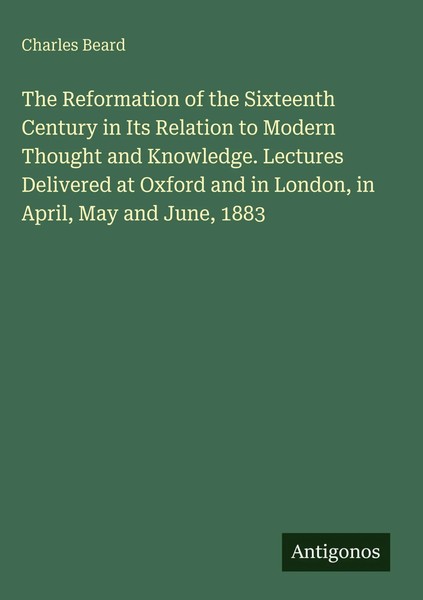 Charles Beard | The Reformation Of The Sixteenth Century In Its Relation To...-image