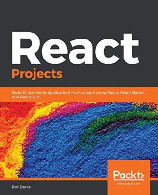 React-Projekte: Erstellen Sie 12 reale Anwendungen von Grund auf mit React,...