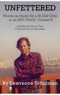 Unfettered - Words on Music by a Hi-Def Critic in an MP3 World, Volume II by Law