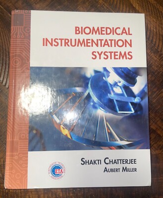 Biomedical Instrumentation Systems by Shakti Chatterjee and Aubert Miller (2010,