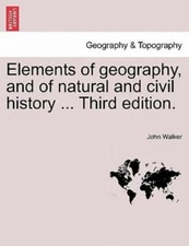 Elements of geography, and of natural and civil history ... Third edition., L...