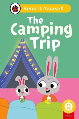 The Camping Trip (Phonics Step 9): Read It Yourself - Level 0 Beginne (Hardback)