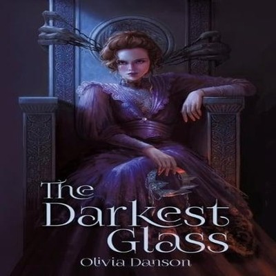 The Darkest Glass Olivia Danson Paperback Oddworks Press LLC