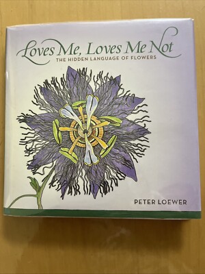 Loves Me Loves Me Not Peter Loewer 2006 1st Edition 1st Printing Illustrated