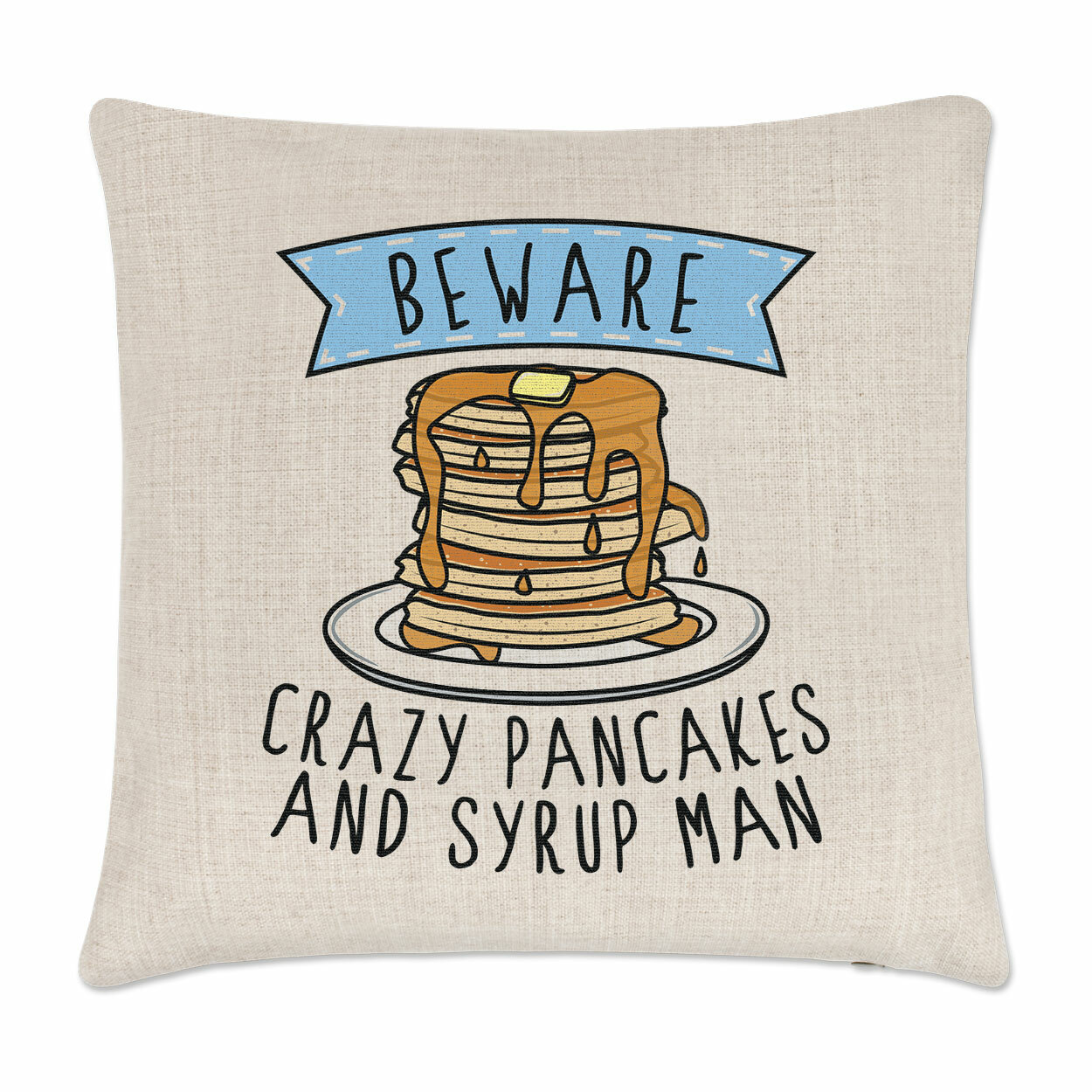 Beware Crazy Pancakes And Syrup Man Cushion Cover Pillow Funny Breakfast