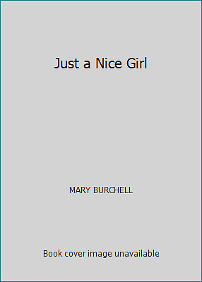 Just a Nice Girl by MARY BURCHELL