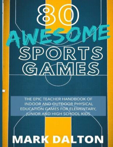 Thumbnail - 80 Awesome Sports Games: The Epic Teacher Handbook Of 80 Indoor &