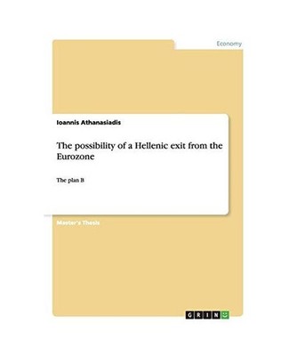 The possibility of a Hellenic exit from the Eurozone: The plan B: The plan B, At